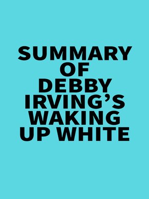 cover image of Summary of Debby Irving's Waking Up White